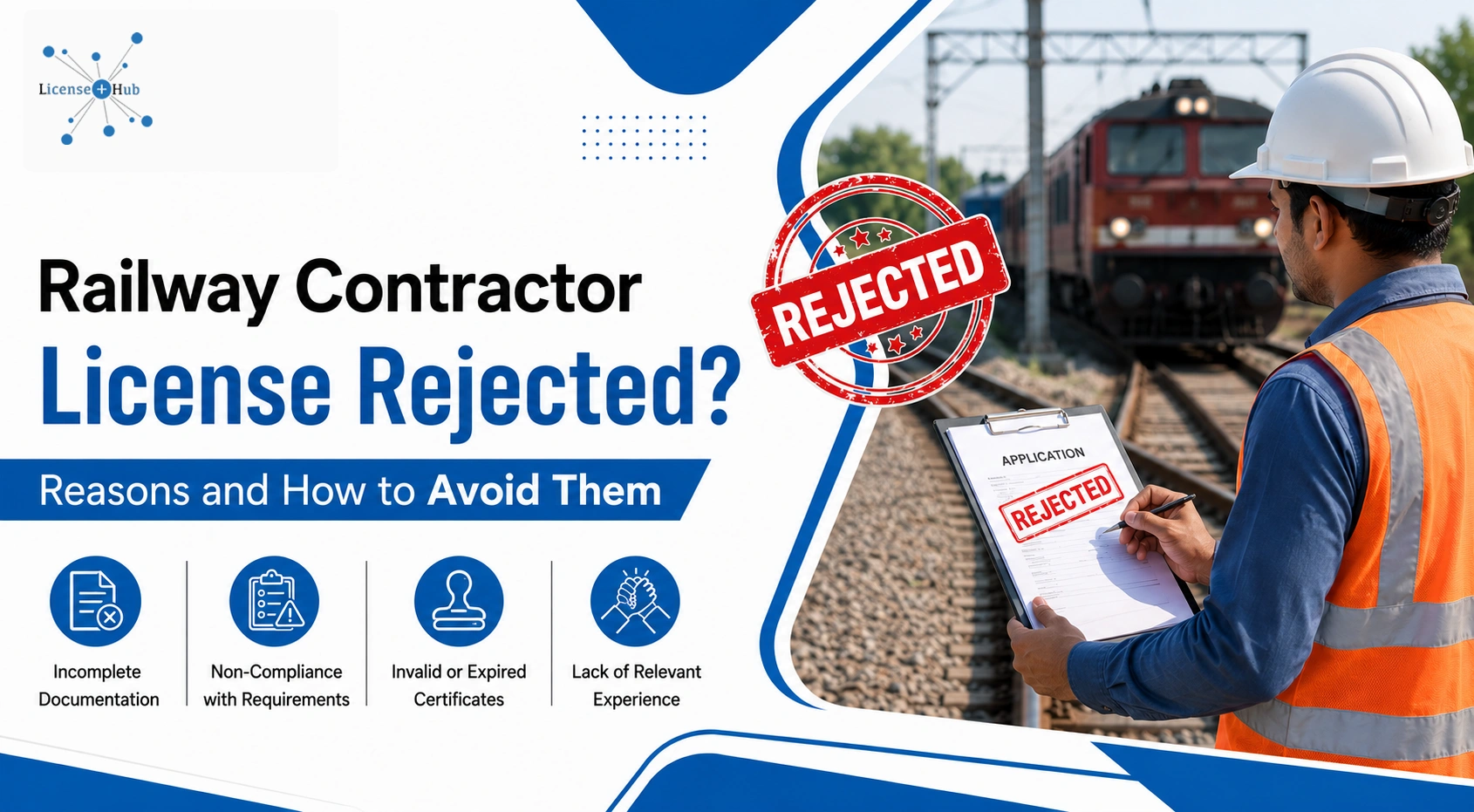 Railway Contractor License Rejected? Reasons and How to Avoid Them 